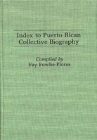 Index to Puerto Rican Collective Biography (Bibliographies and Indexes in American History) 0313251932 Book Cover