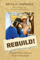 REBUILD!: Discipleship Lessons from Nehemiah 1929635354 Book Cover