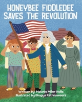 Honeybee Fiddledee Saves The Revolution (The Adventures of Honeybee Fiddledee) B0F2ZW3FJY Book Cover