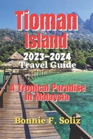 Tioman Island 2023-2024 Travel Guide: A tropical Paradise In Malaysia B0C87VC813 Book Cover