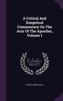 A Critical And Exegetical Commentary On The Acts Of The Apostles, Volume 1 134803274X Book Cover