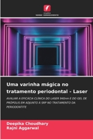 Uma varinha mágica no tratamento periodontal - Laser: AVALIAR A EFICÁCIA CLÍNICA DO LASER 940nm E DO GEL DE PRÓPOLIS EM ADJUNTO À SRP NO TRATAMENTO DA PERIODONTITE 6205950987 Book Cover