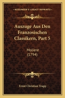 Auszuge Aus Den Franzosischen Classikern, Part 5: Moliere (1794) 1167690958 Book Cover