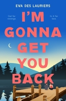 I'm Gonna Get You Back 1250910579 Book Cover