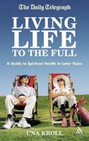 Living Life to the Full: A Guide to Spiritual Health in Later Years 0826480799 Book Cover