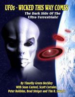 UFOs - Wicked This Way Comes: The Dark Side of the Ultra-Terrestrials 1606111582 Book Cover