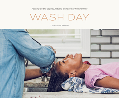 Wash Day: Passing on the Legacy, Rituals, and Love of Natural Hair to the Next Generation 0593579712 Book Cover