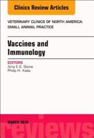 Immunology and Vaccination, an Issue of Veterinary Clinics of North America: Small Animal Practice 0323581803 Book Cover