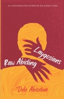 Raw Abiding LayGosians 9787796229 Book Cover