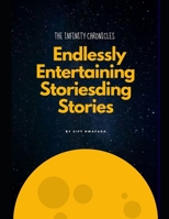 The Infinity Chronicles: Endlessly Entertaining Storiesding Stories B0C47Q5JX2 Book Cover