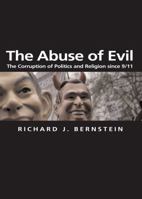 Abuse of Evil: The Corruption of Politics and Religion since 9/11 (Themes for the 21st Century Ser.) 074563494X Book Cover