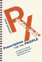 Prescription for the People: An Activist's Guide to Making Medicine Affordable for All 1501713752 Book Cover