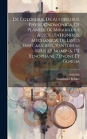 De Coloribus, De Audibilibus, Physiognomonica, De Plantis, De Mirabilibus Auscultationibus, Mechanica, De Lineis Insecabilibus, Ventorum Situs Et Nomina, De Xenophane Zenone Et Gorgia 1021040215 Book Cover