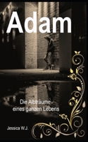Adam 7: Die Albträume eines ganzen Lebens (Adam´s Leben, wie es ist und nie sein sollte) (German Edition) B0F59XZNQP Book Cover