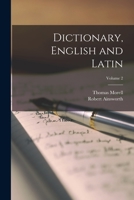 Dictionary, English and Latin; Volume 2 1016749821 Book Cover