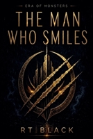 Era of Monsters: The Man Who Smiles - A Dark Urban Fantasy Novel (The One Uniting Saga, Book 1) B0HC63KXTZ Book Cover