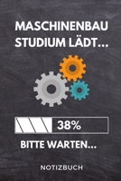 Maschinenbau Studium lädt... 38% Bitte warten... Notizbuch: A 5 Studienplaner für zukünftige Studenten | Cooler Spruch fürs Studium und Uni | ... Prüfung | Klausurenphase (German Edition) 1694344215 Book Cover