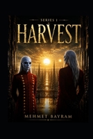 HARVEST: Be ready to question everything you believe to be real. B0H8LMMX2Q Book Cover