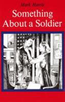 Something about a Soldier 1013918460 Book Cover