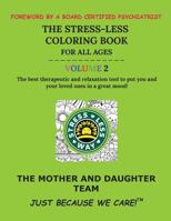 The Stress-Less Coloring Book for All Ages. Volume 2.: The Best Therapeutic and Relaxation Tool to Put You and Your Loved Ones in a Great Mood! 1732297185 Book Cover