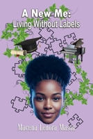 A New Me: Living Without Labels 1961266229 Book Cover