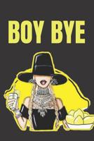 Boy bye: blank lined journal; beyonce fan; beyhive fan 1074017358 Book Cover