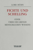 Fichte Und Schelling Oder: Über Die Grenze Menschlichen Wissens 3476012492 Book Cover