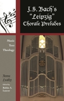 J. S. Bach's 'Leipzig' Chorale Preludes: Music, Text, Theology 0810881810 Book Cover
