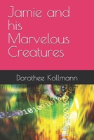 Jamie and his Marvelous Creatures B0F74RL13Y Book Cover