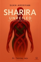 Sharira Unveiled : The Body's Forgotten Secrets 8199321997 Book Cover