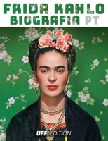 Frida Kahlo Biografia pt: vida opere carriera muhler icone feminismo cultura arte pinturas null Book Cover