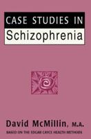 Case Studies in Schizophrenia: Based on the Readings of Edgar Cayce (Edgar Cayce Health Series) 0876043821 Book Cover