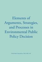 Elements of Arguments, Strategies, and Processes in Environmental Public Policy Decision B0GY24MKPC Book Cover