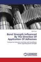 Bond Strength Influenced By The Direction Of Application Of Adhesives 6206149803 Book Cover