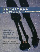 Reputable Conduct: Ethical Issues in Policing and Corrections, Second Edition 0131234811 Book Cover