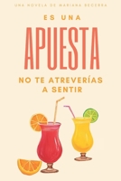 Es una apuesta: No te atreverías a sentir (Es una apuesta (La fórmula de la atracción)) (Spanish Edition) B0FJYJBD6D Book Cover