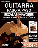 Escalas Mayores - Guitarra Paso a Paso - con Videos HD : Sistema CAGED, Tr?ada - Pentat?nica - Escala Mayor 1699599513 Book Cover