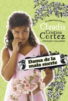 Dama de la Mala Suerte: La Complicada Vida de Claudia Cristina Cortez 1496585453 Book Cover