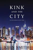 Kink and the City; (An Englishman in New York) 1610981103 Book Cover