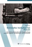 Kriminelles Verhalten bei Frauen: Eine Untersuchung über den Zusammenhang zwischen eigenem Gewalterleben und Kriminalität 3639440684 Book Cover