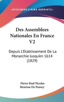 Des Assemblees Nationales En France V2: Depuis L'Etablissement De La Monarchie Jusqu'en 1614 (1829) 1166767779 Book Cover