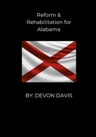 Reform and Rehablitation for Alabama 1300491183 Book Cover