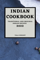 Indian Cookbook 2022: Traditional and Original Indian Recipes 1803504420 Book Cover