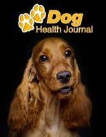 Dog Health Journal: English Cocker Spaniel 109 pages 8.5x11 Track and Record Vaccinations, Shots, Vet Visits Medical Documentation Canine Owner Notebook Medication Logbook Tracker 1710239816 Book Cover