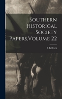 Southern Historical Society Papers, Volume 22 1017938474 Book Cover