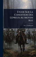 Ã tude Sur La Condition Des LÃ(c)preux Au Moyen Ã ge (French Edition) 1024902722 Book Cover