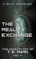 The Reality Exchange: The Novelettes of T. E. Mark - Vol VI B08ZBM2YYR Book Cover