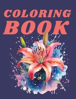 Flowers in Color: A Coloring Book for All Ages with 100 Botanical Images: Coloring Book B0C481QQV3 Book Cover