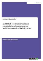 AUREMOL - Softwareprojekt zur automatischen Auswertung von multidimensionalen NMR-Spektren 3640123727 Book Cover