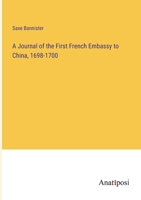 A Journal of the First French Embassy to China, 1698-1700 1022028839 Book Cover